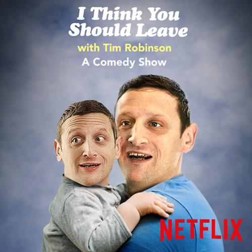 I Think You Should Leave with Tim Robinson