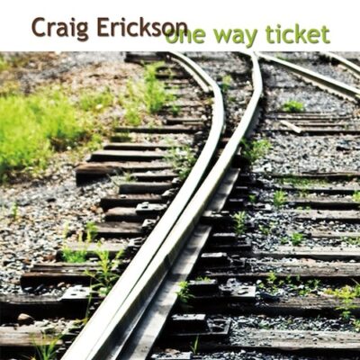 Craig Erickson: One Way Ticket CD